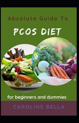 Book cover for Absolute Guide To PCOS Diet For Beginners And Dummies