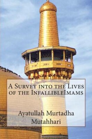 Cover of A Survey into the Lives of the InfallibleImams