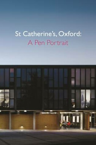 Cover of St Catherine's, Oxford: A Pen Portrait