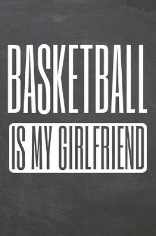 Cover of Basketball is my Girlfriend