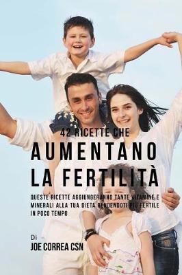 Book cover for 42 Ricette Che Aumentano La Fertilita
