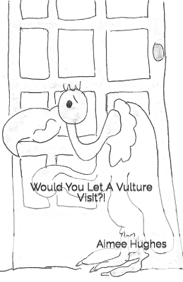 Book cover for Would You Let A Vulture Visit?!