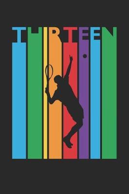 Book cover for Tennis Notebook for 13 Year Old Boys and Girls - Colorful Tennis Journal - 13th Birthday Gift for Tennis Player Diary