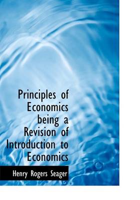 Book cover for Principles of Economics Being a Revision of Introduction to Economics