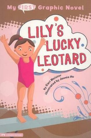 Cover of Lilys Lucky Leotard (My First Graphic Novel)