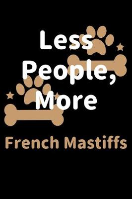 Book cover for Less People, More French Mastiffs
