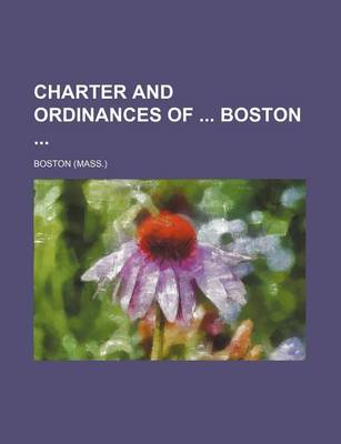 Book cover for Charter and Ordinances of Boston