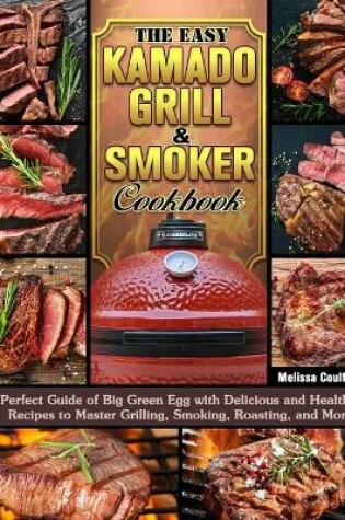 Cover of The Easy Kamado Grill & Smoker Cookbook