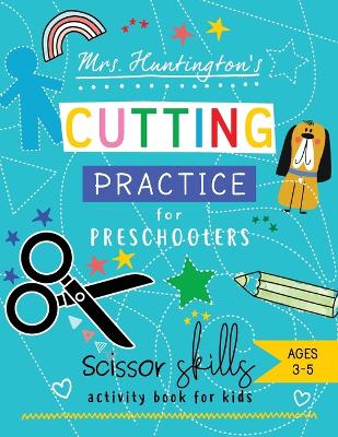 Book cover for Mrs. Huntington's Cutting Practice for Preschoolers