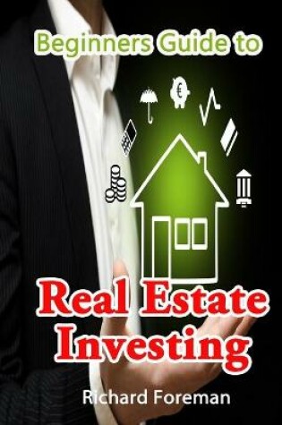 Cover of Beginners Guide to Real Estate Investing