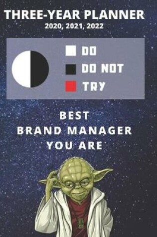 Cover of 3 Year Monthly Planner For 2020, 2021, 2022 - Best Gift For Brand Manager - Funny Yoda Quote Appointment Book - Three Years Weekly Agenda Logbook For Managing