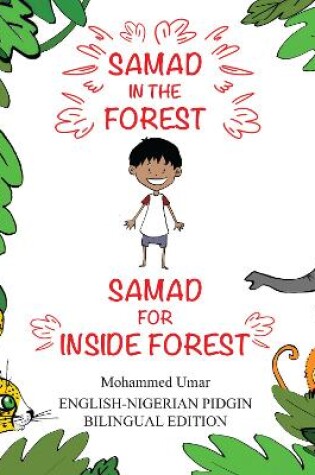 Cover of Samad in the Forest: English - Nigerian Pidgin Bilingual Edition