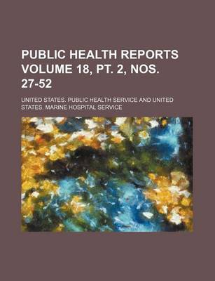 Book cover for Public Health Reports Volume 18, PT. 2, Nos. 27-52