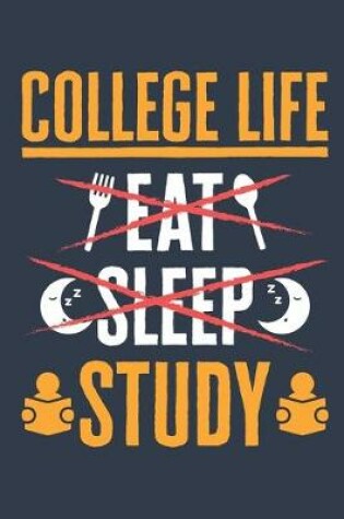 Cover of College Life Eat Sleep Study