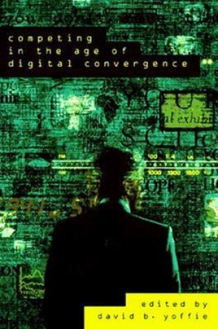 Cover of Competing in the Age of Digital Convergence