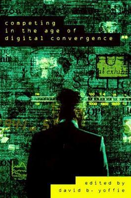 Book cover for Competing in the Age of Digital Convergence