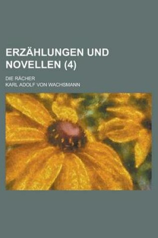 Cover of Erzahlungen Und Novellen; Die Racher (4)
