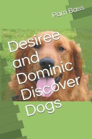 Cover of Desiree and Dominic Discover Dogs