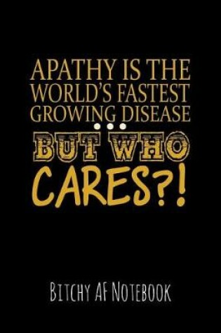 Cover of Apathy Is the World's Fastest Growing Disease But Who Cares?