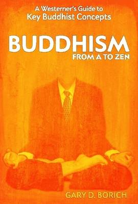 Book cover for Buddhism from A to Zen: A Westerner's Guide to Key Buddhist Concepts