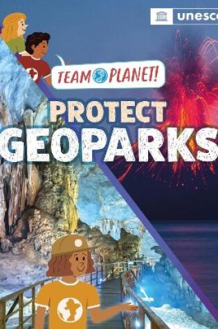 Cover of Team Planet!: Protect Geoparks