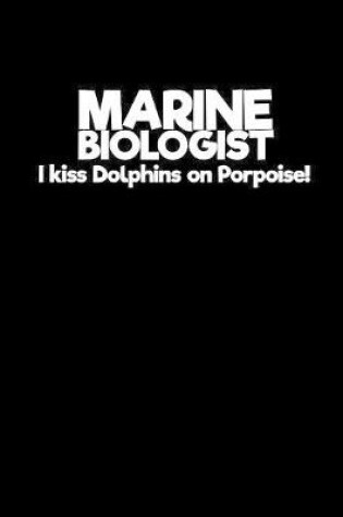 Cover of Marine Biologist I kiss dolphins