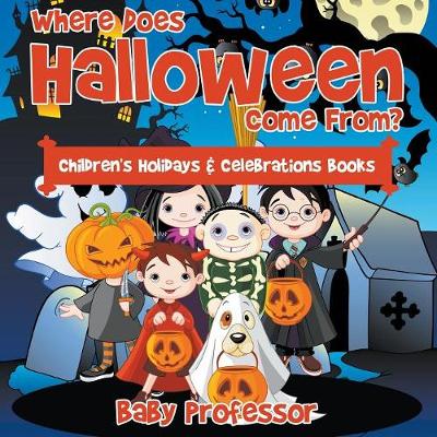 Book cover for Where Does Halloween Come From? Children's Holidays & Celebrations Books