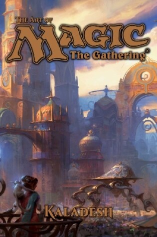 Cover of The Art of Magic: The Gathering - Kaladesh