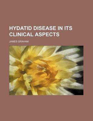 Book cover for Hydatid Disease in Its Clinical Aspects