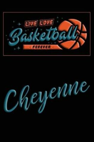 Cover of Live Love Basketball Forever Cheyenne