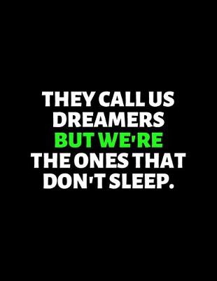 Book cover for They Call us Dreamers But We the Ones that Don't Sleep
