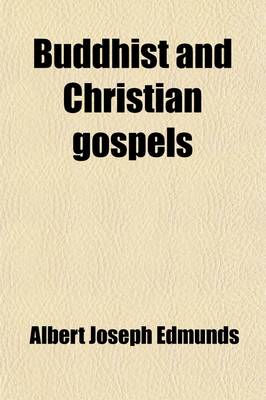 Book cover for Buddhist and Christian Gospels (Volume 1); Now First Compared from the Originals Being "Gospel Parallels from P?li Texts"