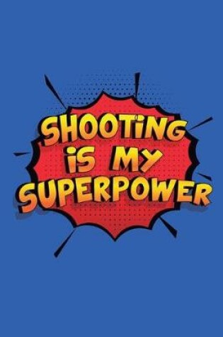Cover of Shooting Is My Superpower