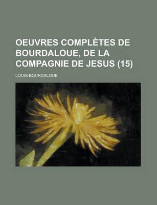 Book cover for Oeuvres Completes de Bourdaloue, de La Compagnie de Jesus (15)