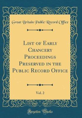 Book cover for List of Early Chancery Proceedings Preserved in the Public Record Office, Vol. 2 (Classic Reprint)