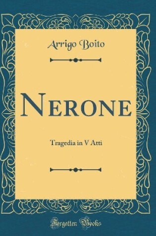 Cover of Nerone: Tragedia in V Atti (Classic Reprint)