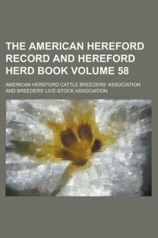 Cover of The American Hereford Record and Hereford Herd Book Volume 58