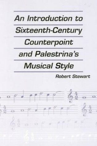 Cover of An Introduction to Sixteenth Century Counterpoint and Palestrina's Musical Style