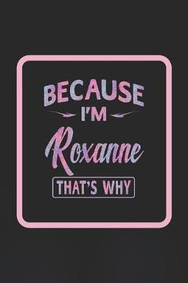 Book cover for Because I'm Roxanne That's Why