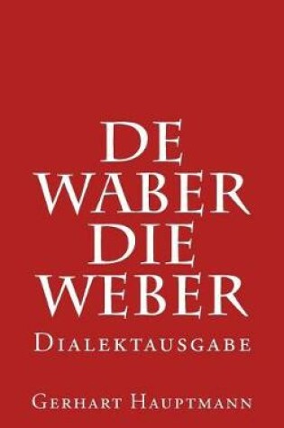 Cover of de Waber / Die Weber - Dialektausgabe