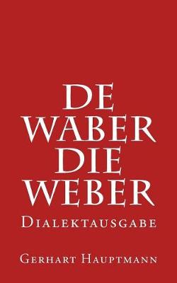 Book cover for de Waber / Die Weber - Dialektausgabe