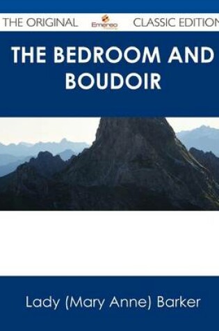 Cover of The Bedroom and Boudoir - The Original Classic Edition