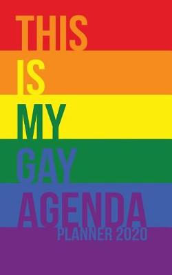 Book cover for This Is My Gay Agenda Planner 2020