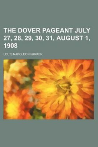 Cover of The Dover Pageant July 27, 28, 29, 30, 31, August 1, 1908