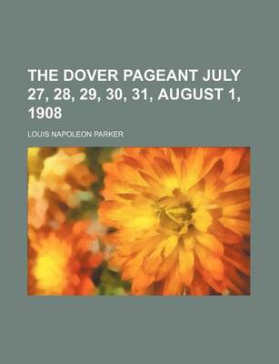Book cover for The Dover Pageant July 27, 28, 29, 30, 31, August 1, 1908