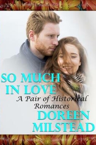 Cover of So Much In Love: A Pair of Historical Romances