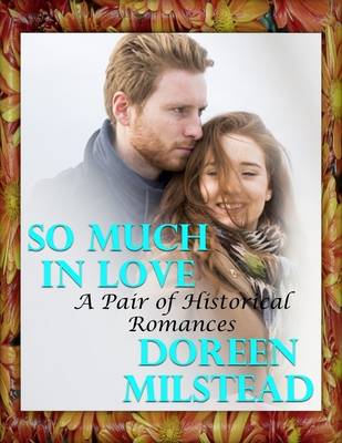 Book cover for So Much In Love: A Pair of Historical Romances