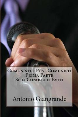 Cover of Comunisti E Post Comunisti Prima Parte Se Li Conosci Li Eviti