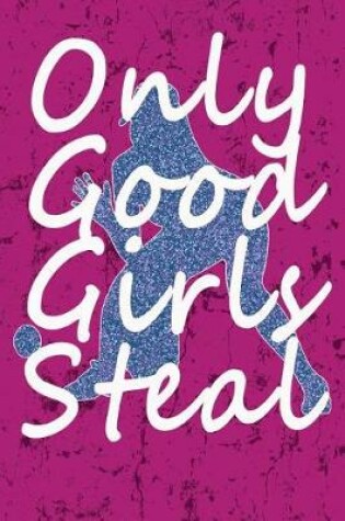 Cover of Only Good Girls Steal