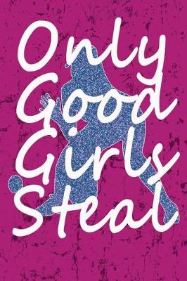 Book cover for Only Good Girls Steal